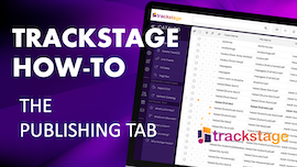 TrackStage's PUBLISHING Tab tutorial thumbnail
